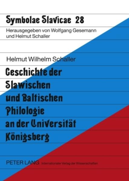 Geschichte der Slawischen und Baltischen Philologie an der Universitaet Koenigsberg