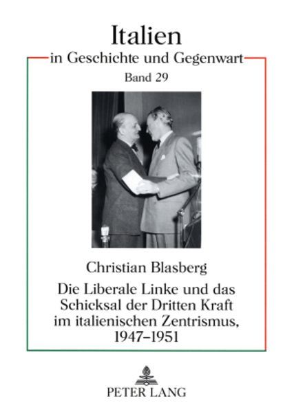 Die Liberale Linke und das Schicksal der Dritten Kraft im italienischen Zentrismus, 1947-1951