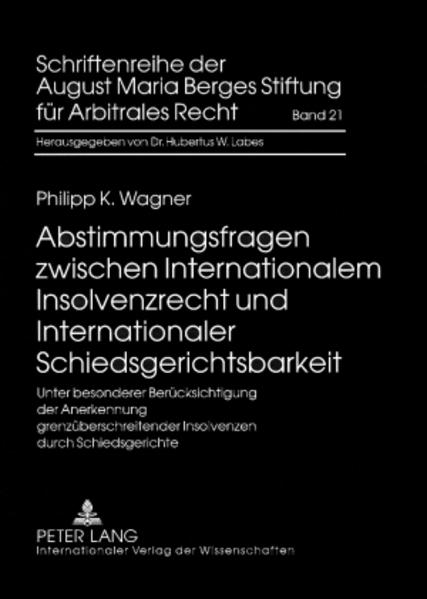 Abstimmungsfragen zwischen Internationalem Insolvenzrecht und Internationaler Schiedsgerichtsbarkeit