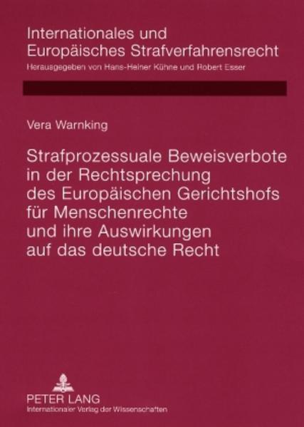 Strafprozessuale Beweisverbote in der Rechtsprechung des Europäischen Gerichtshofs für Menschenrechte und ihre Auswirkungen auf das deutsche Recht