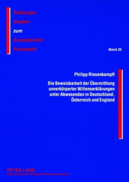 Die Beweisbarkeit der Übermittlung unverkörperter Willenserklärungen unter Abwesenden in Deutschland, Österreich und England