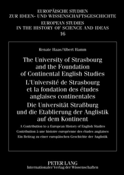 The University of Strasbourg and the Foundation of Continental English Studies- L’Université de Strasbourg et la fondation des études anglaises continentales- Die Universität Straßburg und die Etablierung der Anglistik auf dem Kontinent