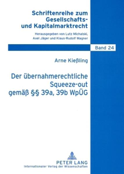 Der übernahmerechtliche Squeeze-out gemäß §§ 39a, 39b WpÜG