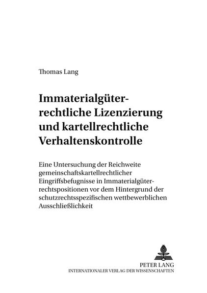 Immaterialgueterrechtliche Lizenzierung und kartellrechtliche Verhaltenskontrolle