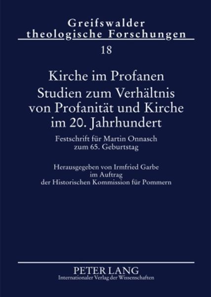 Kirche im Profanen. Studien zum Verhaeltnis von Profanitaet und Kirche im 20. Jahrhundert