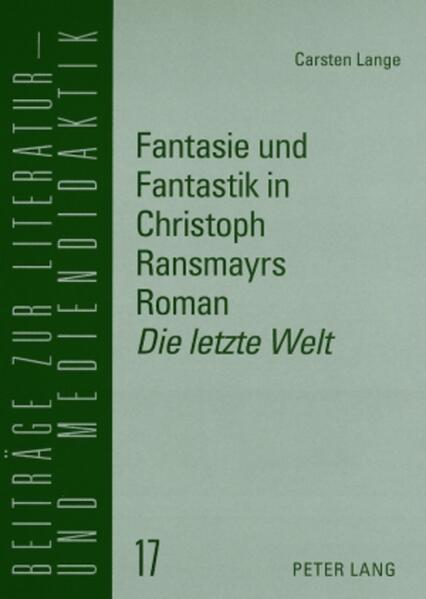 Fantasie und Fantastik in Christoph Ransmayrs Roman «Die letzte Welt»