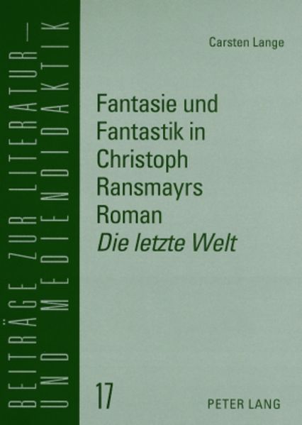 Fantasie und Fantastik in Christoph Ransmayrs Roman «Die letzte Welt»
