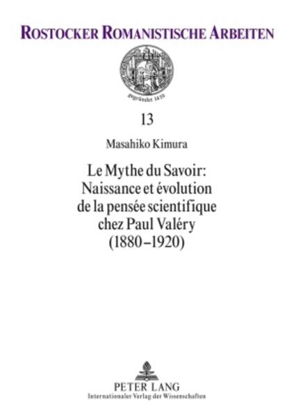 Le Mythe du Savoir : Naissance et évolution de la pensée scientifique chez Paul Valéry (1880-1920)