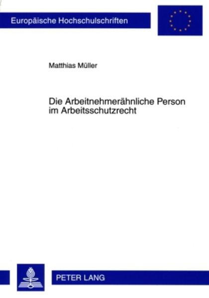 Die Arbeitnehmerähnliche Person im Arbeitsschutzrecht
