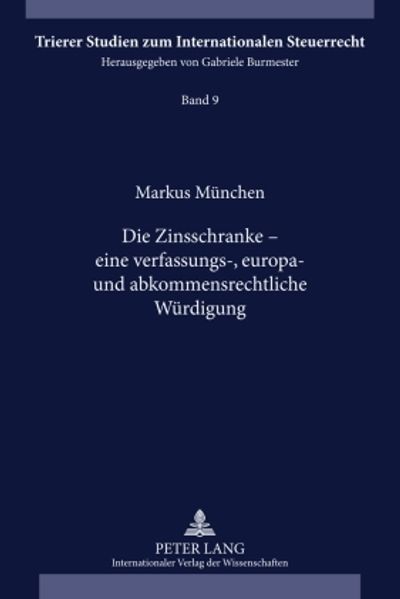 Die Zinsschranke – eine verfassungs-, europa- und abkommensrechtliche Würdigung