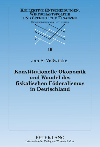 Konstitutionelle Ökonomik und Wandel des fiskalischen Föderalismus in Deutschland