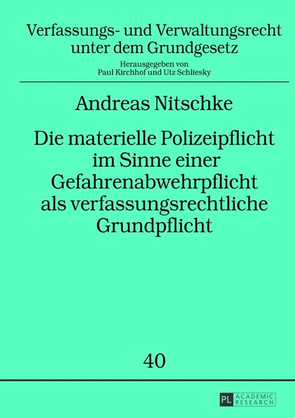 Die materielle Polizeipflicht im Sinne einer Gefahrenabwehrpflicht als verfassungsrechtliche Grundpflicht