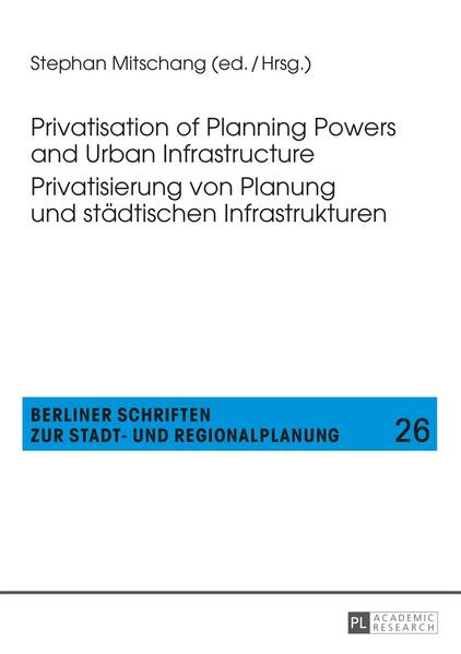 Privatisation of Planning Powers and Urban Infrastructure- Privatisierung von Planung und städtischen Infrastrukturen