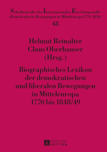 Biographisches Lexikon der demokratischen und liberalen Bewegungen in Mitteleuropa 1770 bis 1848/49