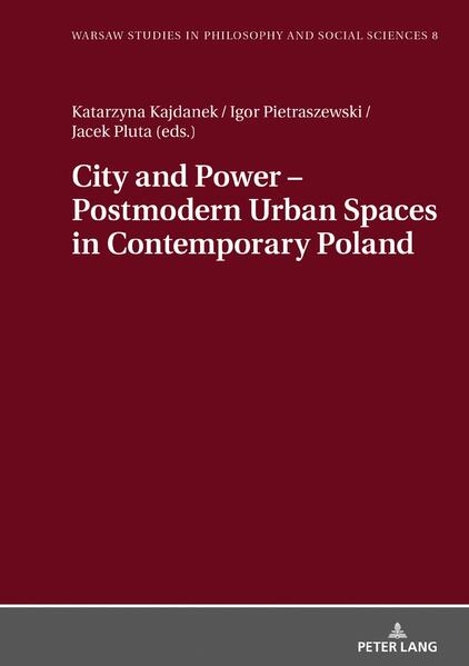 City and Power – Postmodern Urban Spaces in Contemporary Poland