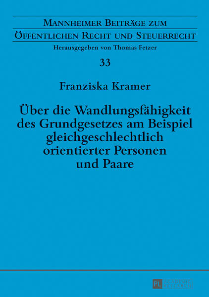Über die Wandlungsfähigkeit des Grundgesetzes am Beispiel gleichgeschlechtlich orientierter Personen und Paare