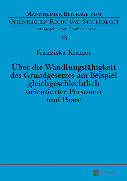Über die Wandlungsfähigkeit des Grundgesetzes am Beispiel gleichgeschlechtlich orientierter Personen und Paare