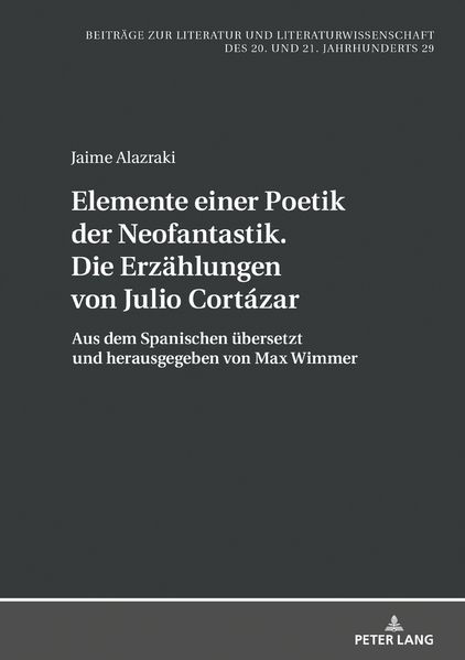 Elemente einer Poetik der Neofantastik. Die Erzählungen von Julio Cortázar