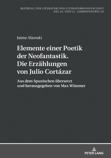 Elemente einer Poetik der Neofantastik. Die Erzählungen von Julio Cortázar