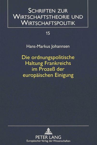 Die ordnungspolitische Haltung Frankreichs im Prozeß der europäischen Einigung
