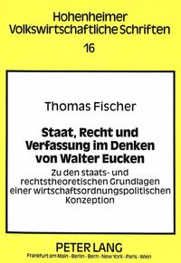 Staat, Recht und Verfassung im Denken von Walter Eucken