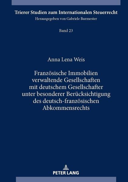 Französische Immobilien verwaltende Gesellschaften mit deutschem Gesellschafter unter besonderer Berücksichtigung des deutsch-französischen Abkommensrechts