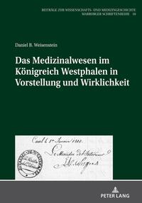 Das Medizinalwesen im Königreich Westphalen in Vorstellung und Wirklichkeit
