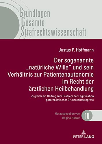 Der sogenannte „natürliche Wille" und sein Verhältnis zur Patientenautonomie im Recht der ärztlichen Heilbehandlung