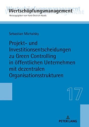 Projekt- und Investitionsentscheidungen zu Green Controlling in öffentlichen Unternehmen mit dezentralen Organisationsstrukturen
