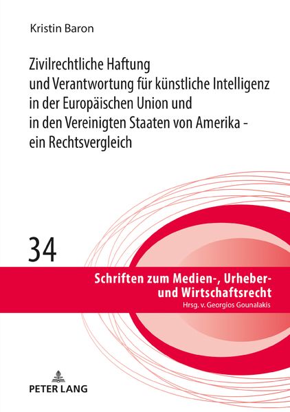 Zivilrechtliche Haftung und Verantwortung für künstliche Intelligenz in der Europäischen Union und in den Vereinigten Staaten von Amerika - ein Rechtsvergleich