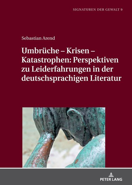 Umbrüche – Krisen – Katastrophen: Perspektiven zu Leiderfahrungen in der deutschsprachigen Literatur
