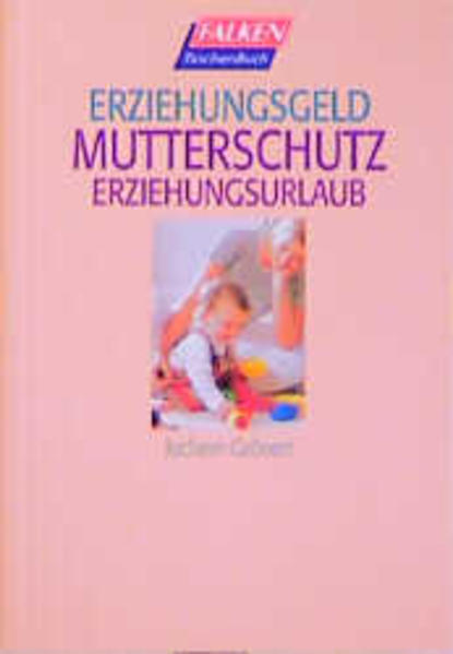 Erziehungsgeld, Mutterschutz, Erziehungsurlaub