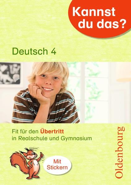 Kannst du das? / 4. Jahrgangsstufe - Deutsch: Fit für den Übertritt in Realschule und Gymnasium