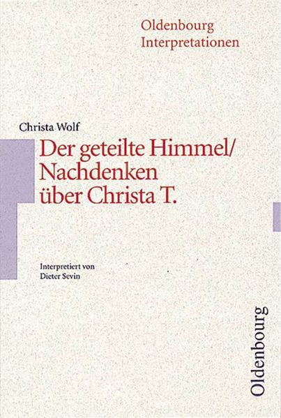 Oldenbourg Interpretationen / Der geteilte Himmel / Nachdenken über Christa T.