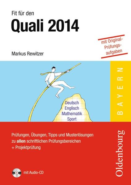 Fit für den Quali - Mittelschule Bayern 2014 / Prüfungen, Übungen, Tipps und Musterlösungen zu allen schriftlichen Prüfungsbereichen + Projektprüfung