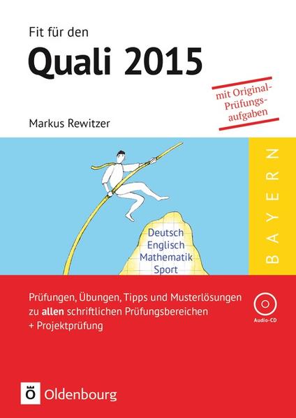 Fit für den Quali - Mittelschule Bayern 2015 / Prüfungen, Übungen, Tipps und Musterlösungen zu allen schriftlichen Prüfungsbereichen + Projektprüfung
