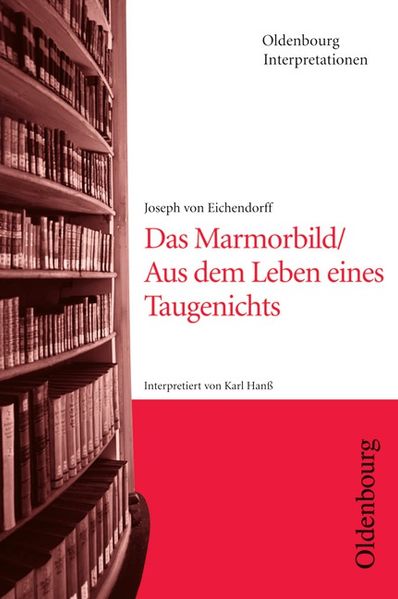 Oldenbourg Interpretationen / Das Marmorbild / Aus dem Leben eines Taugenichts