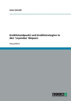 Erzählstandpunkt und Erzählstrategien in den ´Leyendas´ Béquers