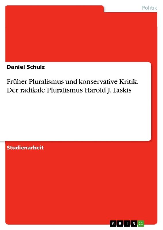 Früher Pluralismus und konservative Kritik. Der radikale Pluralismus Harold J. Laskis
