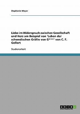 Liebe im Widerspruch zwischen Gesellschaft und Herz am Beispiel von 'Leben der schwedischen Gräfin von G***' von C. F. Gellert