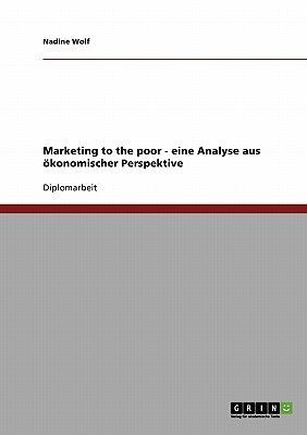Marketing to the poor - eine Analyse aus ökonomischer Perspektive