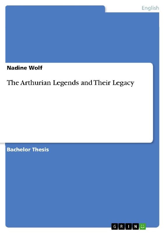 The Arthurian Legends and Their Legacy