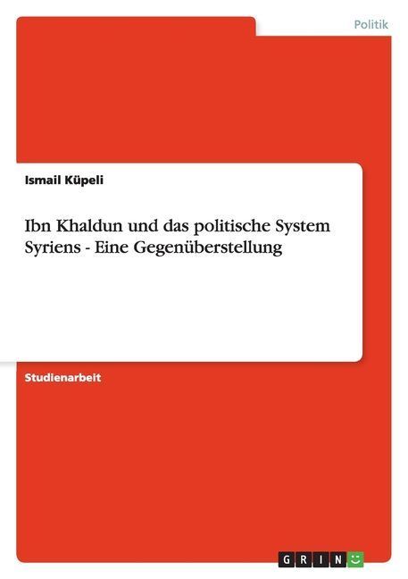 Ibn Khaldun und das politische System Syriens - Eine Gegenüberstellung