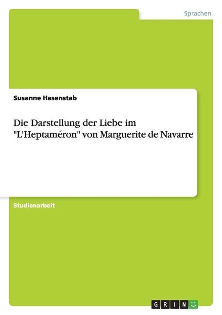 Die Darstellung der Liebe im "L'Heptaméron" von Marguerite de Navarre