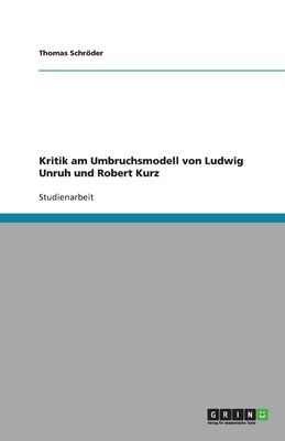 Kritik am Umbruchsmodell von Ludwig Unruh und Robert Kurz