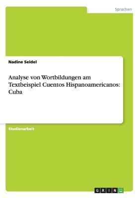 Analyse von Wortbildungen am Textbeispiel Cuentos Hispanoamericanos: Cuba