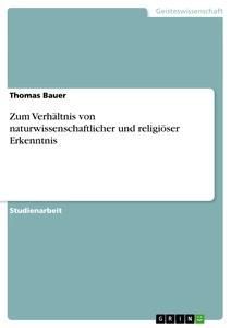 Zum Verhältnis von naturwissenschaftlicher und religiöser Erkenntnis