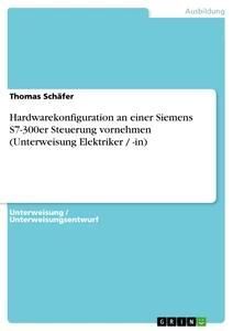 Hardwarekonfiguration an einer Siemens S7-300er Steuerung vornehmen (Unterweisung Elektriker / -in)