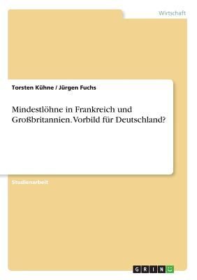 Mindestlöhne in Frankreich und Großbritannien. Vorbild für Deutschland?