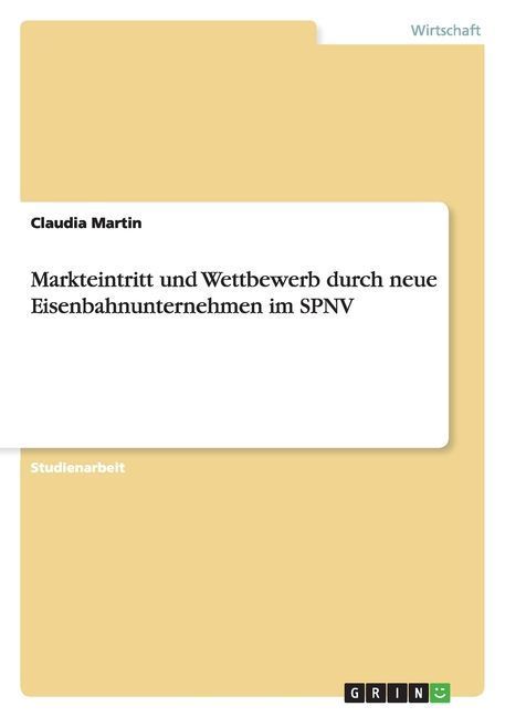 Markteintritt und Wettbewerb durch neue Eisenbahnunternehmen im SPNV
